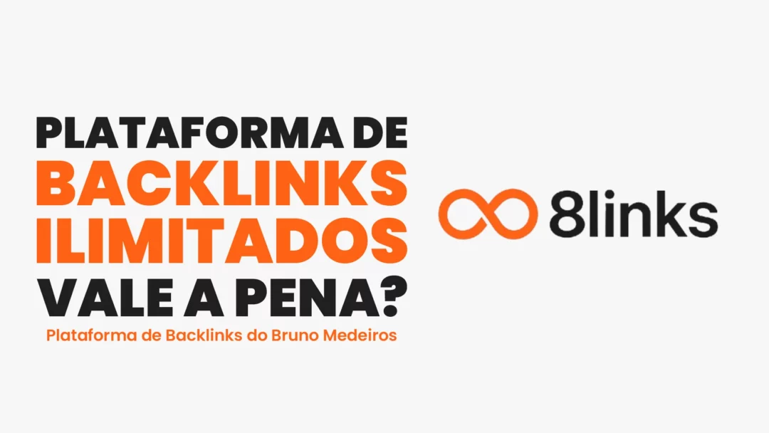 8Links Vale a Pena? Plataforma de Backlinks Ilimitados do Bruno Medeiros - Análise Completa