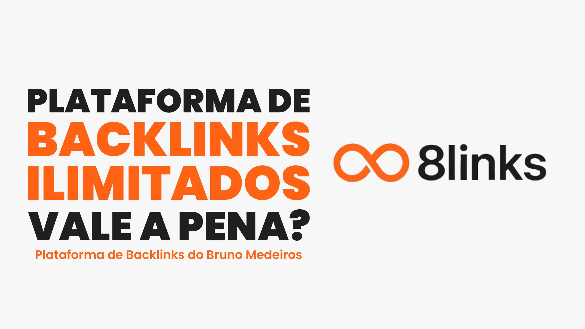 8Links Vale a Pena? Plataforma de Backlinks Ilimitados do Bruno Medeiros - Análise Completa